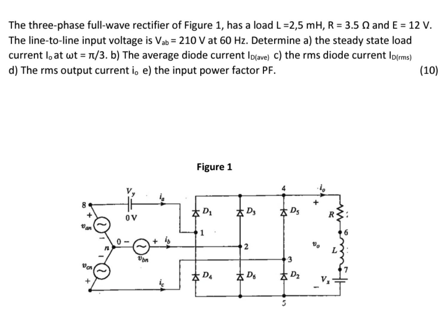 The Three Phase Full Wave Rectifier Of Figure 1 Has A Load L 2 5 Mh R 3 5 2 And E 12 V The Line To Line Input Vol 1