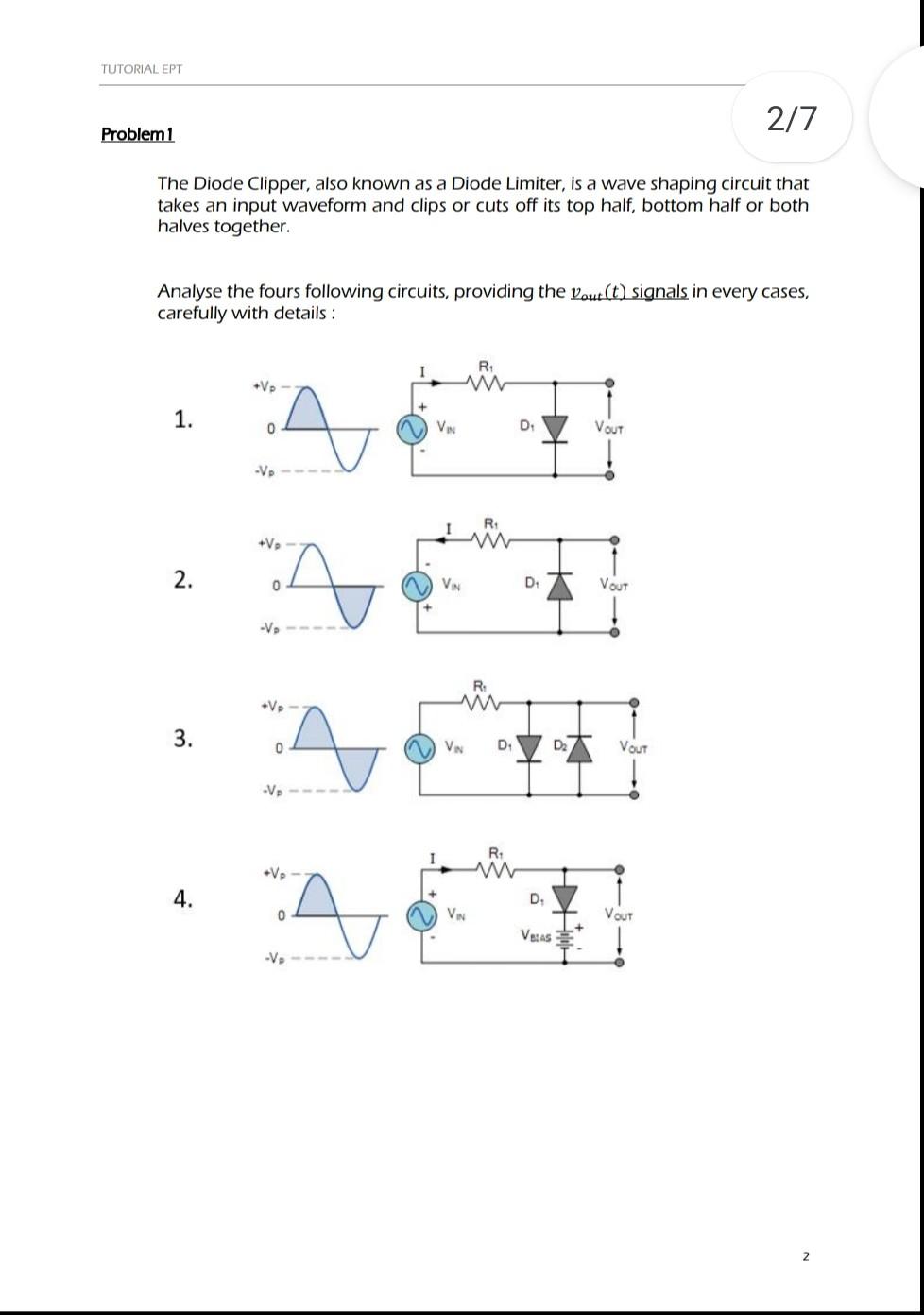 Tutorial Ept 2 7 Problem 1 The Diode Clipper Also Known As A Diode Limiter Is A Wave Shaping Circuit That Takes An Inp 1