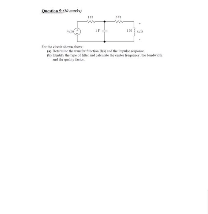Question 5 10 Marks 302 Www V 0 Vu T For The Circuit Shown Above A Determine The Transfer Function H S And The I 1