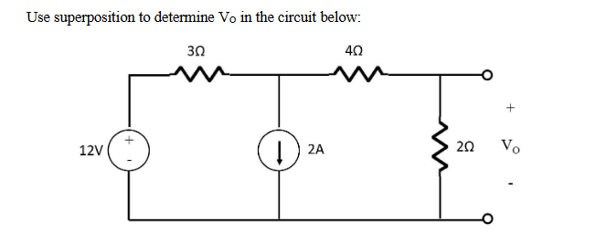 Use Superposition To Determine Vo In The Circuit Below 302 40 12v Q 2a 202 Vo 1