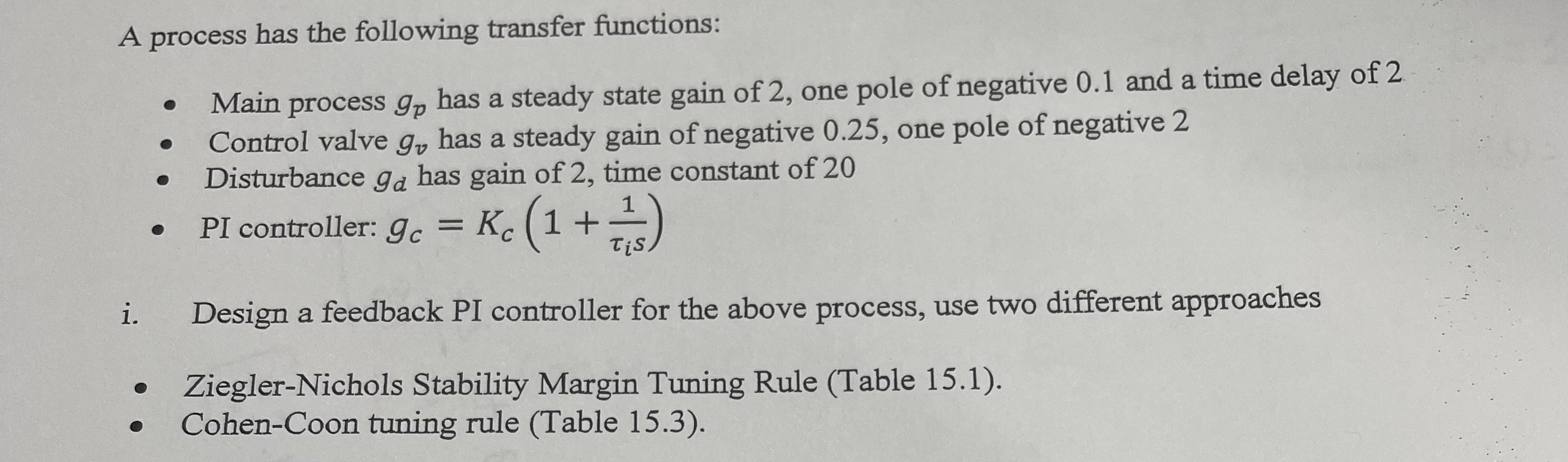 A Process Has The Following Transfer Functions Main Process Gp Has A Steady State Gain Of 2 One Pole Of Negative 0 1 A 1