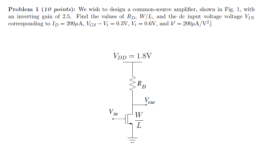 Problem 1 10 Points We Wish To Design A Common Source Amplifier Shown In Fig 1 With An Inverting Gain Of 2 5 Find 1
