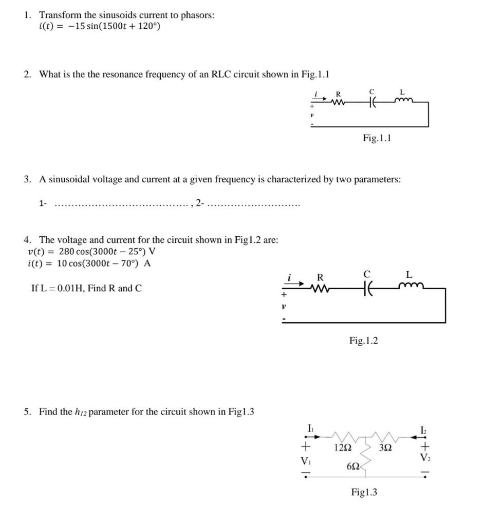 1 Transform The Sinusoids Current To Phasors I T 15 Sin 1500t 120 2 What Is The The Resonance Frequency Of An 1