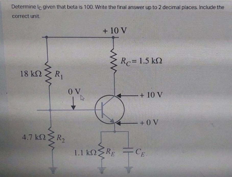 Determine Ic Given That Beta Is 100 Write The Final Answer Up To 2 Decimal Places Include The Correct Unit 10 V Rc 1