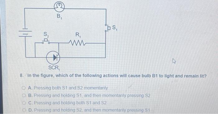 H Bs R Ww H Scr 8 In The Figure Which Of The Following Actions Will Cause Bulb B1 To Light And Remain Lit Oa Press 1