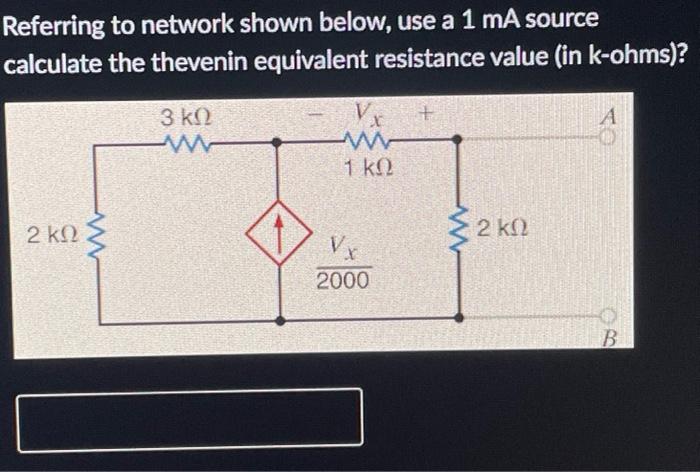 Referring To Network Shown Below Use A 10 V Source Calculate The Thevenin Equivalent Resistance Value In K Ohms A 3