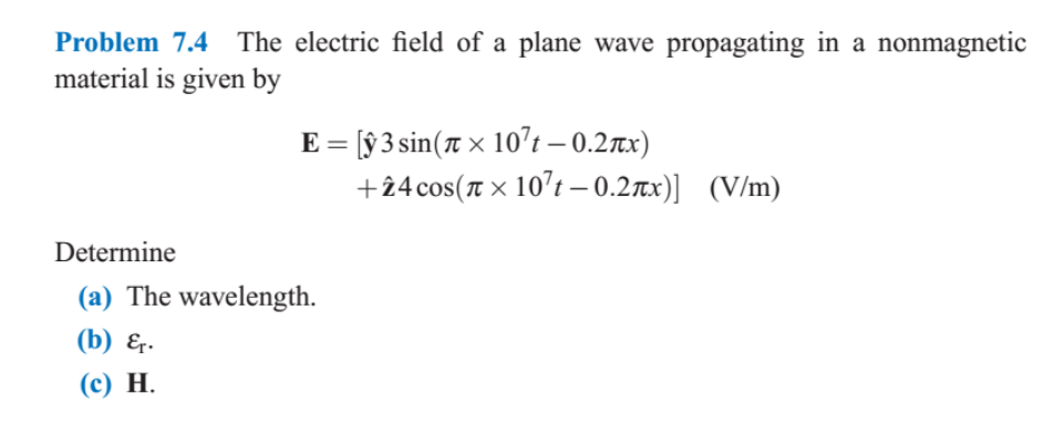 Problem 7 4 The Electric Field Of A Plane Wave Propagating In A Nonmagnetic Material Is Given By E Y 3 Sin X 10 T 0 1