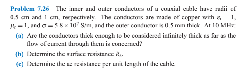 Problem 7 26 The Inner And Outer Conductors Of A Coaxial Cable Have Radii Of 0 5 Cm And 1 Cm Respectively The Conducto 1