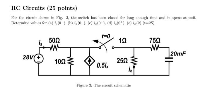 Rc Circuits 25 Points For The Circuit Shown In Fig 3 The Switch Has Been Closed For Long Enough Time And It Opens At 1