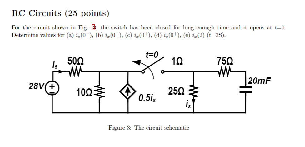 Rc Circuits 25 Points For The Circuit Shown In Fig 3 The Switch Has Been Closed For Long Enough Time And It Opens At 1
