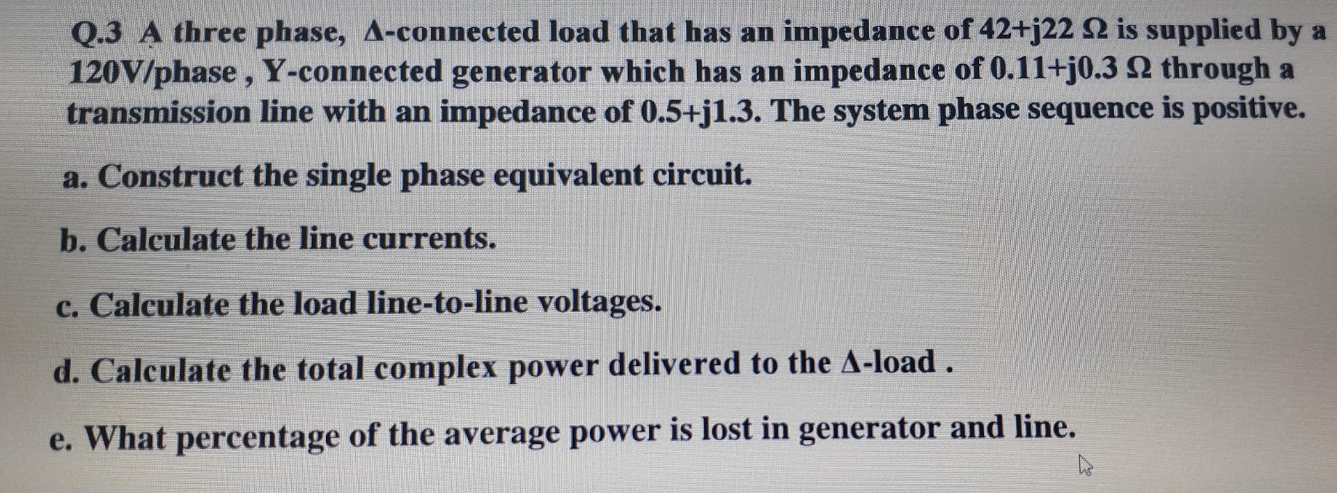 Q 3 A Three Phase A Connected Load That Has An Impedance Of 42 J22 2 Is Supplied By A 120v Phase Y Connected Generator 1