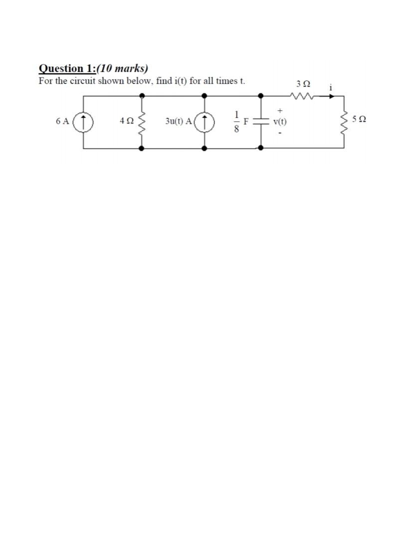 Question 1 10 Marks For The Circuit Shown Below Find I T For All Times T 6 A 492 3u T A V T 322 I 592 1