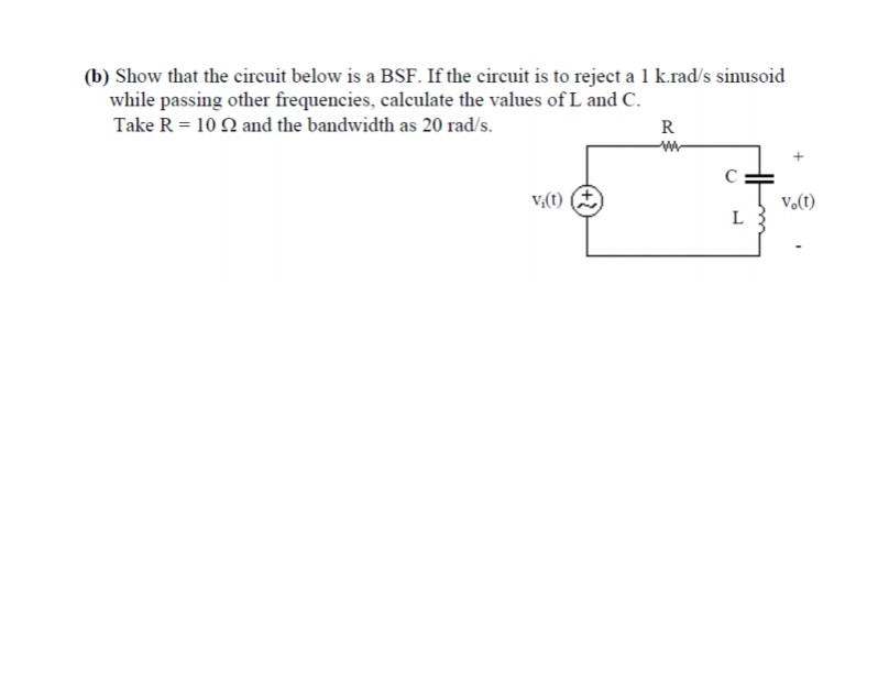 B Show That The Circuit Below Is A Bsf If The Circuit Is To Reject A 1 K Rad S Sinusoid While Passing Other Frequenci 1