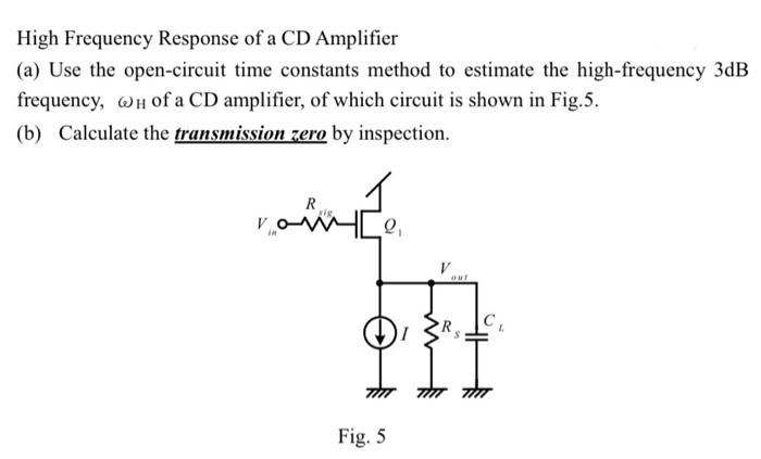 High Frequency Response Of A Cd Amplifier A Use The Open Circuit Time Constants Method To Estimate The High Frequency 1