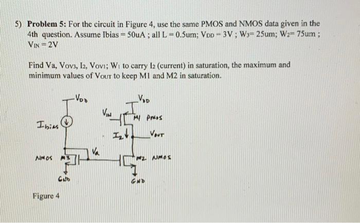 5 Problem 5 For The Circuit In Figure 4 Use The Same Pmos And Nmos Data Given In The 4th Question Assume Ibias 50u 1
