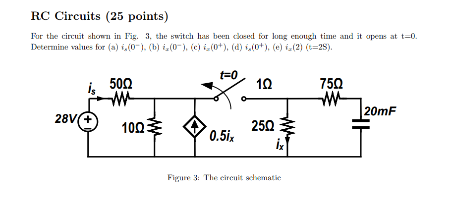 Rc Circuits 25 Points For The Circuit Shown In Fig 3 The Switch Has Been Closed For Long Enough Time And It Opens At 1