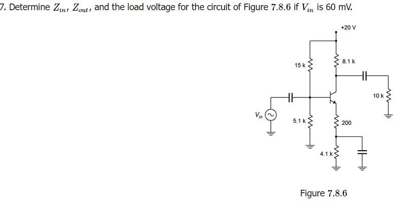 7 Determine Zin Zout And The Load Voltage For The Circuit Of Figure 7 8 6 If Vin Is 60 Mv 20 V 8 1 K 45 Vin 15 K Www 1