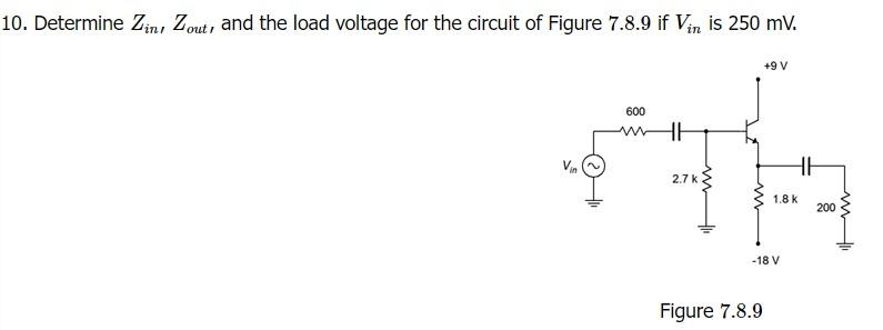 10 Determine Zin Zout And The Load Voltage For The Circuit Of Figure 7 8 9 If Vin Is 250 Mv 9 V 600 Ww Hh Vin 2 7 K 1