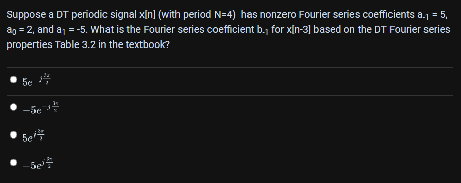 Suppose A Dt Periodic Signal X N With Period N 4 Has Nonzero Fourier Series Coefficients A 5 A 2 And A 5 1