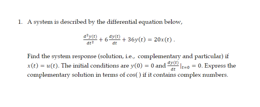 1 A System Is Described By The Differential Equation Below D Y T Dt 6 Dy T 36y T 20x T Dt Find The System R 1