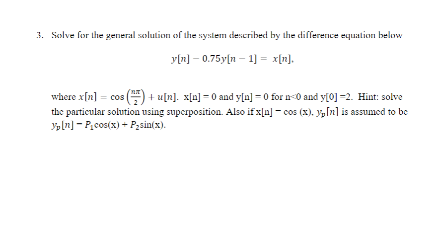 3 Solve For The General Solution Of The System Described By The Difference Equation Below Y N 0 75y N 1 X N Wh 1