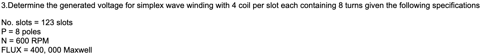 3 Determine The Generated Voltage For Simplex Wave Winding With 4 Coil Per Slot Each Containing 8 Turns Given The Follow 1