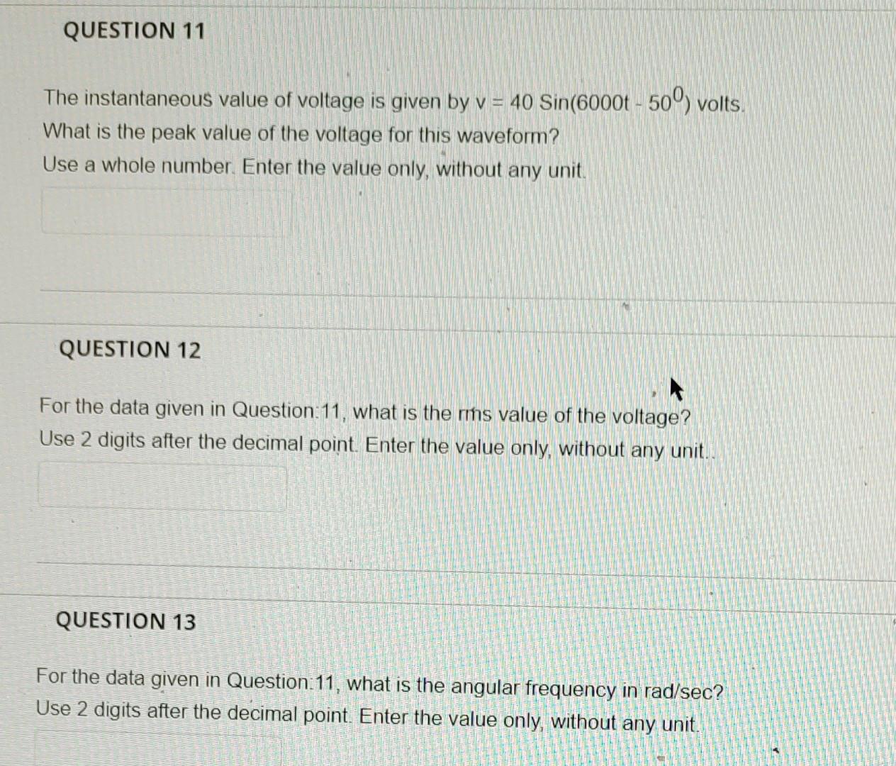 Question 11 The Instantaneous Value Of Voltage Is Given By V 40 Sin 6000t 500 Volts What Is The Peak Value Of The 1