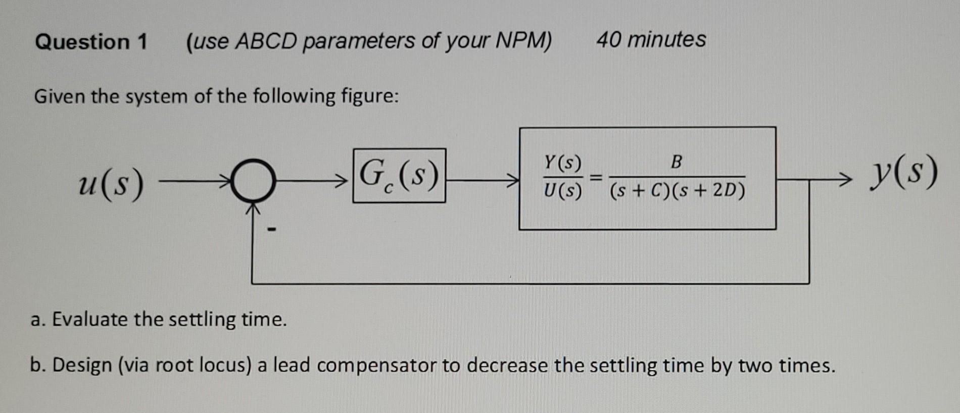 Question 1 Use Abcd Parameters Of Your Npm 40 Minutes Given The System Of The Following Figure Y S B U S G S U S 1