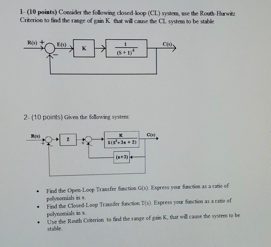 1 10 Points Consider The Following Closed Loop Cl System Use The Routh Hurwitz Criterion To Find The Range Of Gain 1