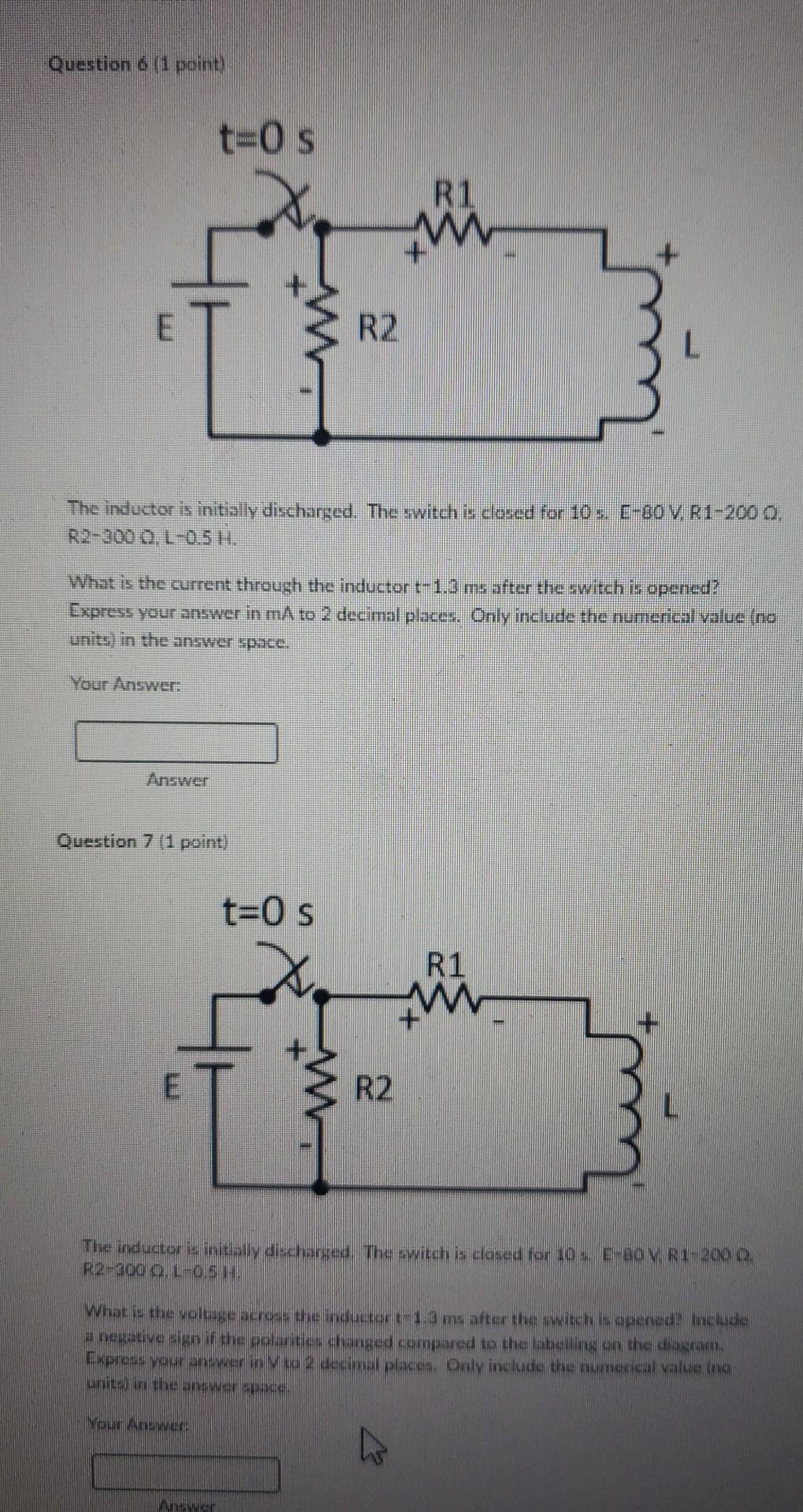 Question 6 1 Point T 0 S E R2 The Inductor Is Initially Discharged The Switch Is Closed For 10 S E 80 V R1 200 0 R 1