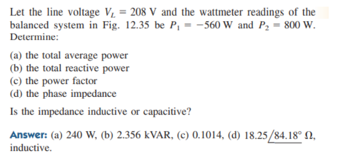 Let The Line Voltage V 208 V And The Wattmeter Readings Of The Balanced System In Fig 12 35 Be P 560 W And P 1