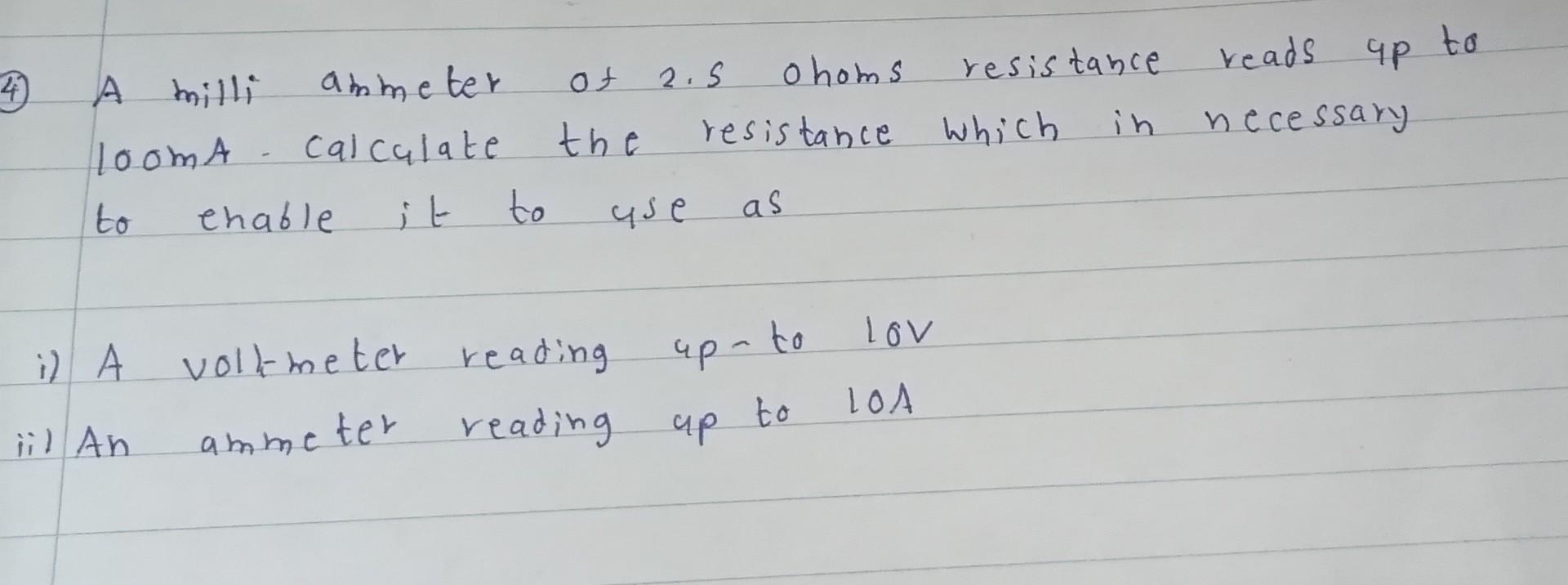 4 A Milli 100ma To A Ii An Of The Ammeter Calculate Ehable It To Voltmeter Reading Ammeter Reading 2 S O Homs Resi 1