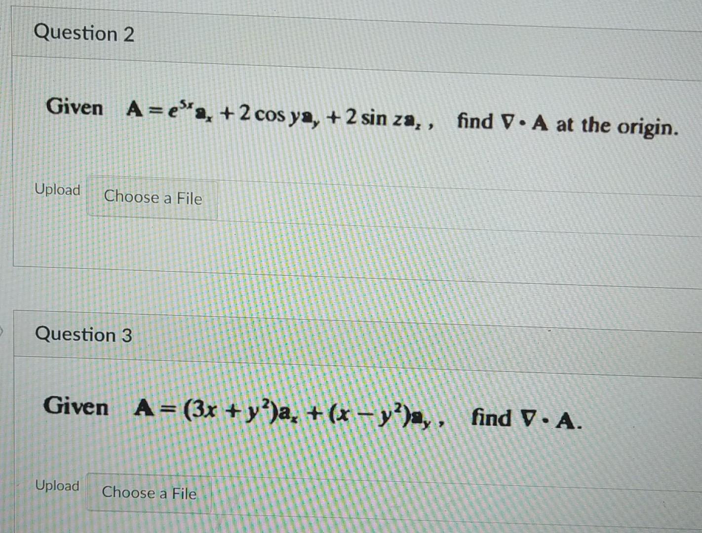 Question 2 Given A E A 2 Cos Ya 2 Sin Za Find V A At The Origin Upload Choose A File Question 3 Given A 3x 1