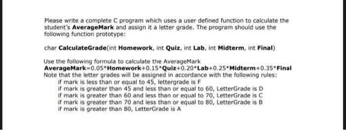 Please Write A Complete C Program Which Uses A User Defined Function To Calculate The Student S Averagemark And Assign I 1