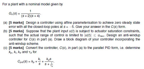 For A Plant With A Nominal Model Given By 1 Go S S 2 S 4 A 5 Marks Design A Controller Using Affine Paramet 1