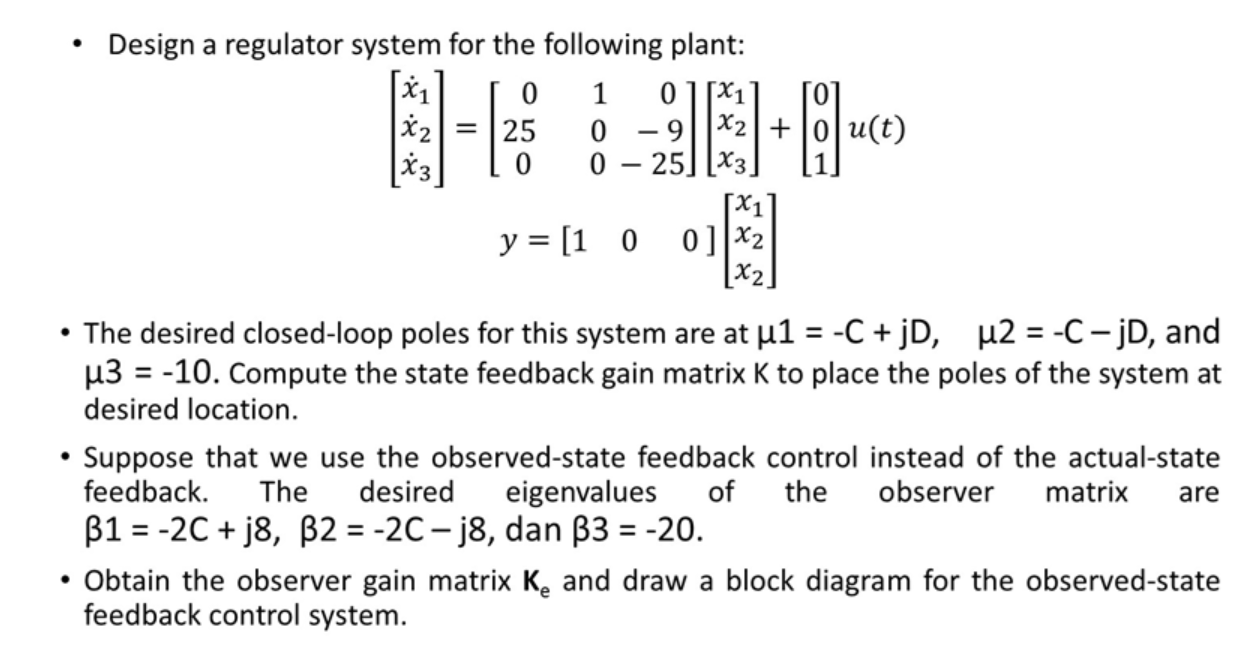 Design A Regulator System For The Following Plant 0 1 0 1 X 25 0 9 U T X3 0 0 25 1 Y 100 X2 X The 1
