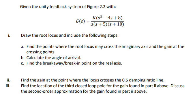 Given The Unity Feedback System Of Figure 2 2 With G S K S 4s 8 S S 5 S 10 Draw The Root Locus And Include 1