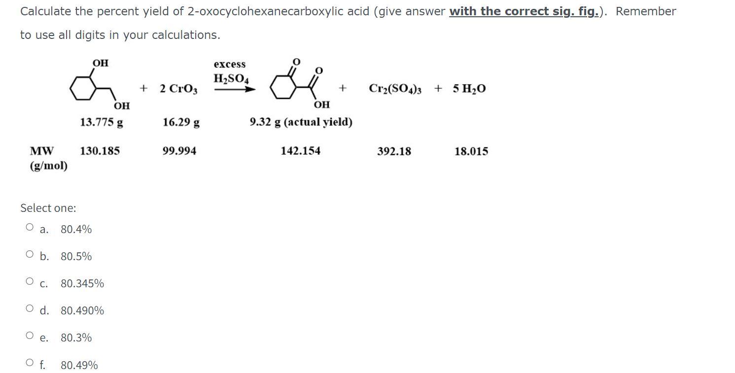 Calculate The Percent Yield Of 2 Oxocyclohexanecarboxylic Acid Give Answer With The Correct Sig Fig Remember To Use 1