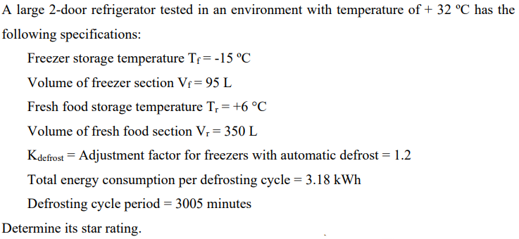 A Large 2 Door Refrigerator Tested In An Environment With Temperature Of 32 C Has The Following Specifications Freez 1