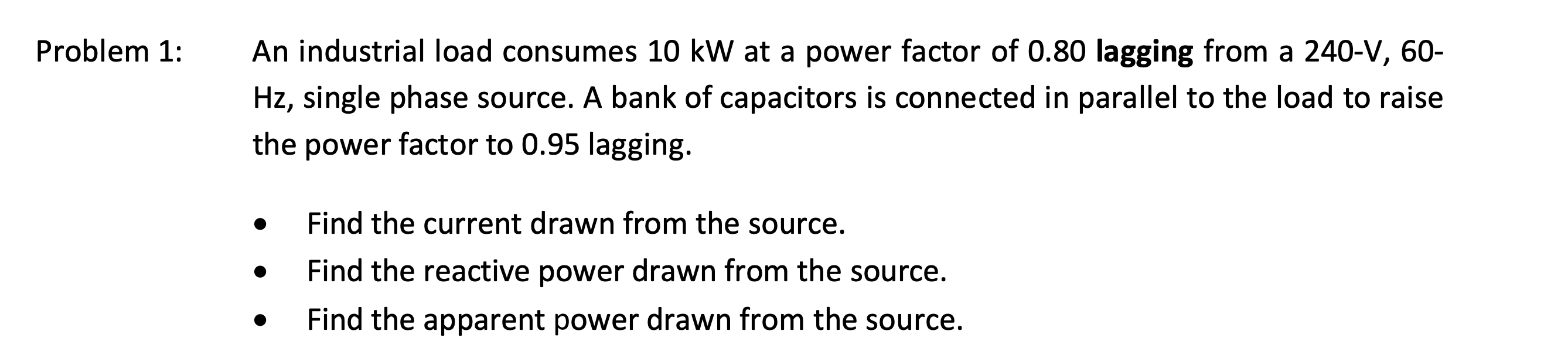 Problem 1 An Industrial Load Consumes 10 Kw At A Power Factor Of 0 80 Lagging From A 240 V 60 Hz Single Phase Source 1