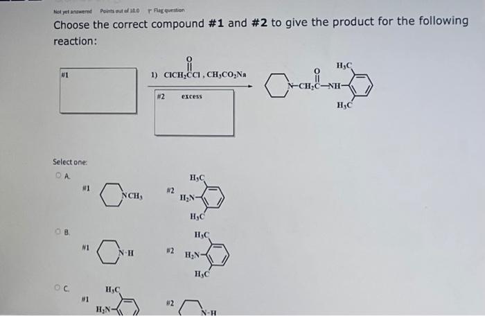 Not Yet Answer Points 10 Floquestion Choose The Correct Compound 1 And 2 To Give The Product For The Following Reactio 1