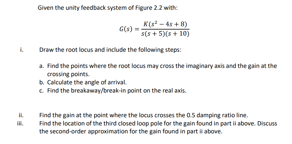 Given The Unity Feedback System Of Figure 2 2 With G S K S 4s 8 S S 5 S 10 Draw The Root Locus And Include 1