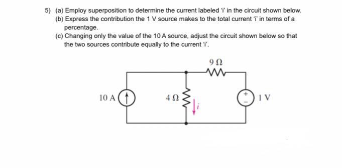 5 A Employ Superposition To Determine The Current Labeled T In The Circuit Shown Below B Express The Contributio 1