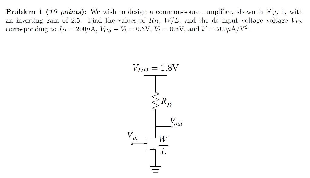 Problem 1 10 Points We Wish To Design A Common Source Amplifier Shown In Fig 1 With An Inverting Gain Of 2 5 Find 1