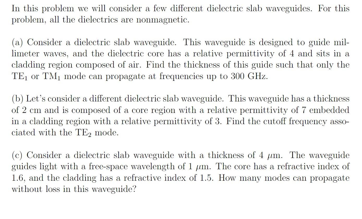 In This Problem We Will Consider A Few Different Dielectric Slab Waveguides For This Problem All The Dielectrics Are N 1