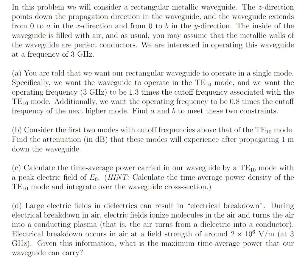 In This Problem We Will Consider A Rectangular Metallic Waveguide The Z Direction Points Down The Propagation Direction 1