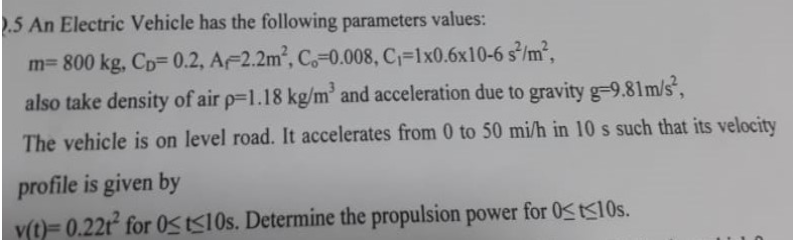 9 5 An Electric Vehicle Has The Following Parameters Values M 800 Kg Cp 0 2 A 2 2m C 0 008 C 1x0 6x10 6 S M 1