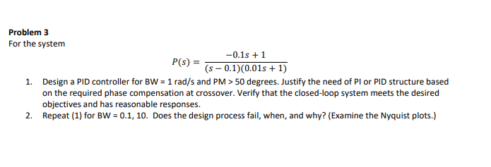 Problem 3 For The System 0 1s 1 P S S 0 1 0 01s 1 1 Design A Pid Controller For Bw 1 Rad S And Pm 50 Degre 1