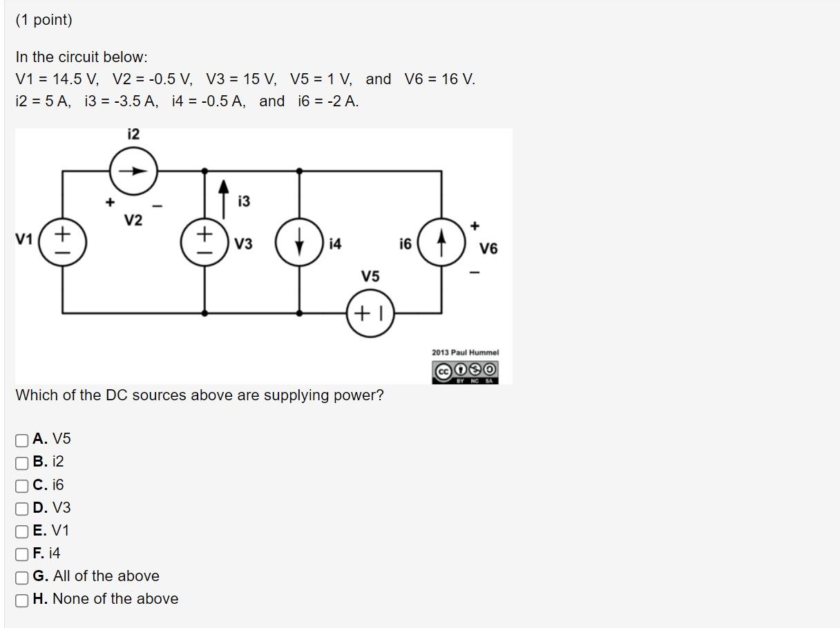 1 Point In The Circuit Below V1 14 5 V V2 0 5 V V3 15 V V5 1 V And V6 16 V I6 2 A 12 5 A 13 1
