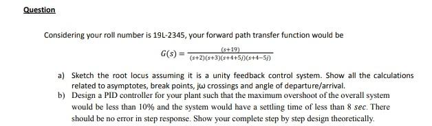 Question Considering Your Roll Number Is 19l 2345 Your Forward Path Transfer Function Would Be S 19 G S S 2 5 3 1